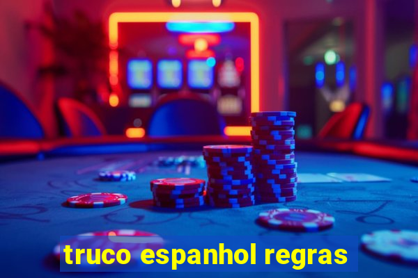 truco espanhol regras